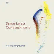 Henning Berg Quartet - Seven Lively Conversations