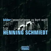 Henning Schmiedt - Bilder / Assoziationen Zu Kurt Weill