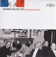 Henning Wolter Trio - Le Grand Spectacle