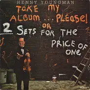 Henny Youngman - Take My Album, Please! Or Two Sets For The Price Of One