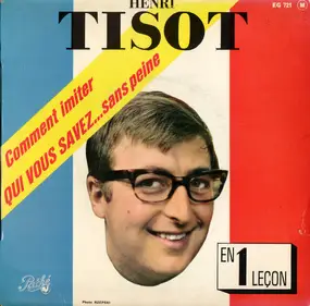 Henri Tisot - Comment Imiter Qui Vous Savez...Sans Peine (En 1 Leçon)