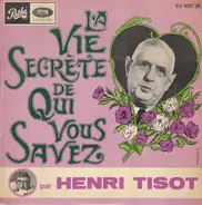 Henri Tisot - La Vie Secrète De Qui Vous Savez