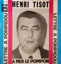 7inch Vinyl Single - Henri Tisot - Lettre à Pompidou - A Moi Le Pompon
