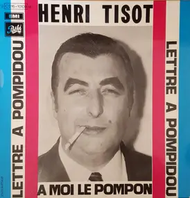 Henri Tisot - Lettre à Pompidou - A Moi Le Pompon