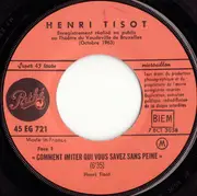 7inch Vinyl Single - Henri Tisot - Comment Imiter Qui Vous Savez...Sans Peine (En 1 Leçon)