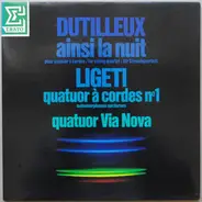 Dutilleux / Ligeti / Quatuor Via Nova - Ainsi La Nuit / Quatuor À Cordes Nº 1