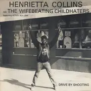 12inch Vinyl Single - Henrietta Collins And The Wifebeating Childhaters Featuring Henry Rollins - Drive By Shooting EP