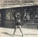 12inch Vinyl Single - Henrietta Collins And The Wifebeating Childhaters Featuring Henry Rollins - Drive By Shooting EP