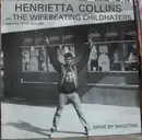 12'' - Henrietta Collins And The Wifebeating Childhaters Featuring Henry Rollins - Drive By Shooting EP