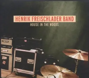 Henrik Freischlader Band - House in the Woods