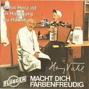Henry Vahl - Flügger Macht Dich Farbenfreudig / Mein Herz Ist In Hamburg Zu Hause