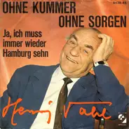 Henry Vahl - Ohne Kummer Ohne Sorgen / Ja, Ich Muss Immer Wieder Hamburg Sehn