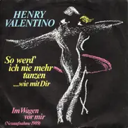 Henry Valentino - So Werd' Ich Nie Mehr Tanzen ...Wie Mit Dir