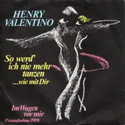 7inch Vinyl Single - Henry Valentino - So Werd' Ich Nie Mehr Tanzen ...Wie Mit Dir