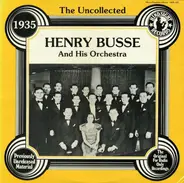 Henry Busse And His Orchestra - The Uncollected Henry Busse And His Orchestra: 1935