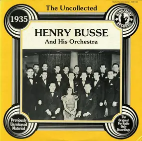 Henry Busse and His Orchestra - The Uncollected Henry Busse And His Orchestra: 1935