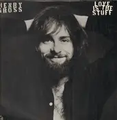 Henry Gross - Love Is the Stuff