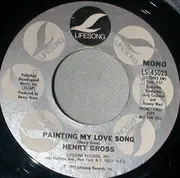 7inch Vinyl Single - Henry Gross - Painting My Love Songs