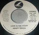 7inch Vinyl Single - Henry Gross - Love Is The Stuff