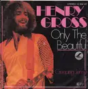7inch Vinyl Single - Henry Gross - Only The Beautiful