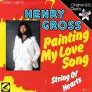 7inch Vinyl Single - Henry Gross - Painting My Love Song / String Of Hearts