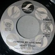 7inch Vinyl Single - Henry Gross - Painting My Love Songs