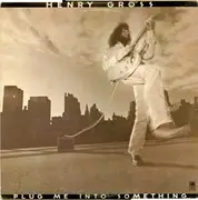 LP - Henry Gross - Plug Me Into Something