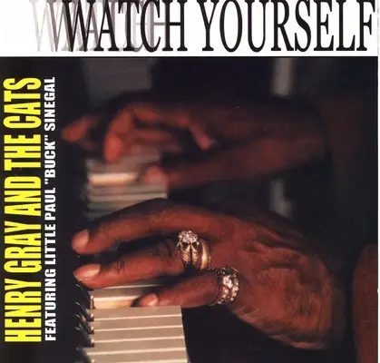 Henry Gray & The Cats Featuring Lil' Buck Sinegal - Watch Yourself