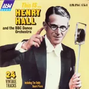 Henry Hall and The BBC Dance Orchestra - This Is... Henry Hall