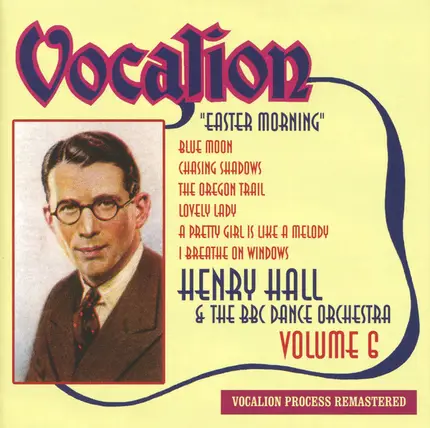 Henry Hall & The BBC Dance Orchestra - Easter Morning (Volume 6)