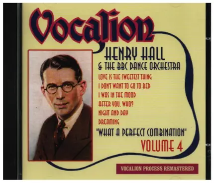 Henry Hall & The BBC Dance Orchestra - Vol.4 - What A Perfect Combination