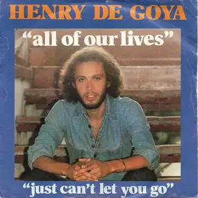 Henry Iglesias De Goya - All Of Our Lives / Just Can't Let You Go