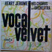 LP - Henry Jerome And His Chorus And Orchestra - Vocal Velvet - Mono
