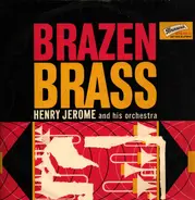 Henry Jerome And His Orchestra - Brazen Brass