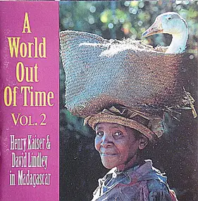 Henry Kaiser - A World Out Of Time Vol. 2