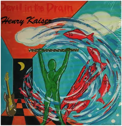 Henry Kaiser - Devil In The Drain