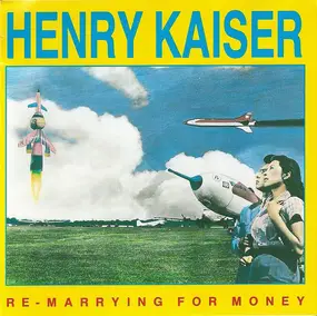 Henry Kaiser - Re-Marrying for Money
