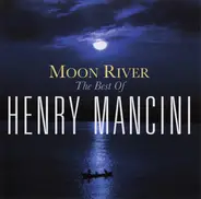 Henry Mancini - Moon River: The Best Of Henry Mancini