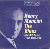 Henry Mancini And His Orchestra - The Blues / Big Noise From Winnetka