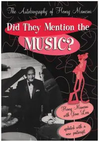 Henry Mancini - Did They Mention the Music?: The Autobiography of Henry Mancini