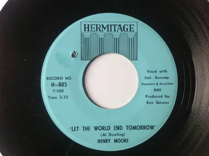 Henry Moore - Let The World End Tomorrow