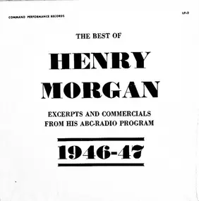 Henry Morgan - The Best of Henry Morgan: Excerpts and Commercials From His ABC Radio Program, 1946-47