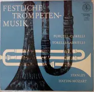 Purcell / Corelli / Torelli / Gabrielli / Stanley / Haydn / Mozart - Festliche Trompetenmusik