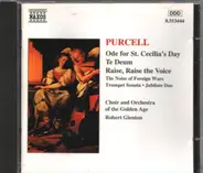 Henry Purcell , Choir Of The Golden Age and Orchestra Of The Golden Age , Robert Glenton - Ode For St. Cecilia's Day / Te Deum / Raise, Raise The Voice / The Noise Of Foreign Wars / Trumpet