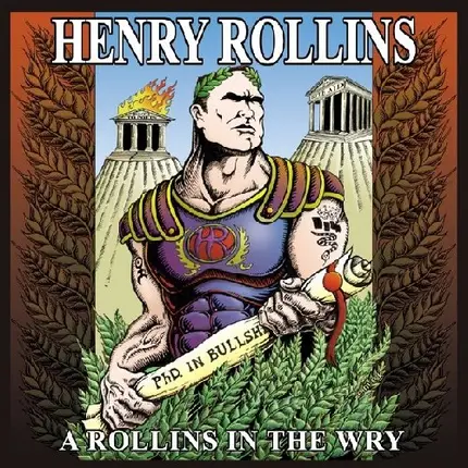 HENRY ROLLINS - A Rollins in the Wry