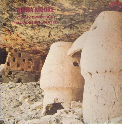 Henry Moore - It's my own Tears That's Being wasted