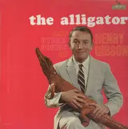 Henry Gibson - The Alligator And Other Poems By..