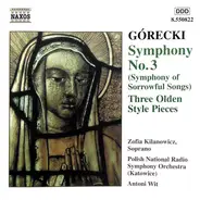 Henryk Górecki , Zofia Kilanowicz , Wielka Orkiestra Symfoniczna Polskiego Radia W Katowicach , Ant - Symphony No. 3 (Symphony Of Sorrowful Songs) / Three Olden Style Pieces