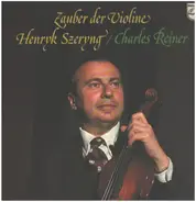 Henryk Szeryng , Charles Reiner - Zauber Der Violine