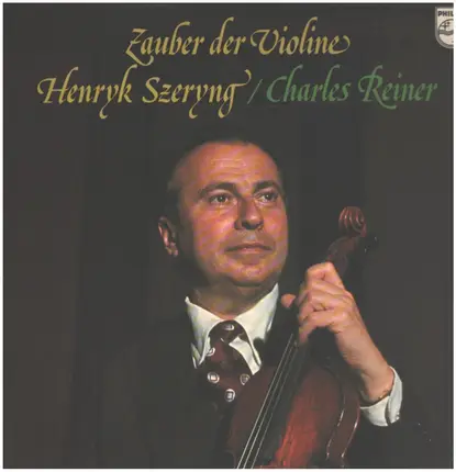 Henryk Szeryng , Charles Reiner - Zauber Der Violine
